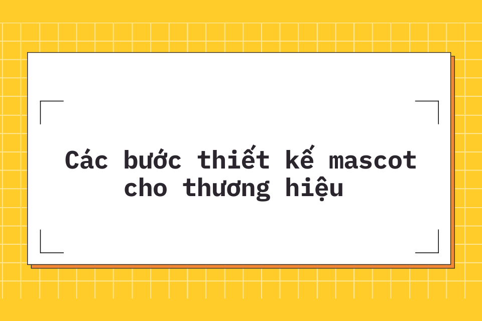 cac-buoc-thiet-ke-mascot-cho-thuong-hieu