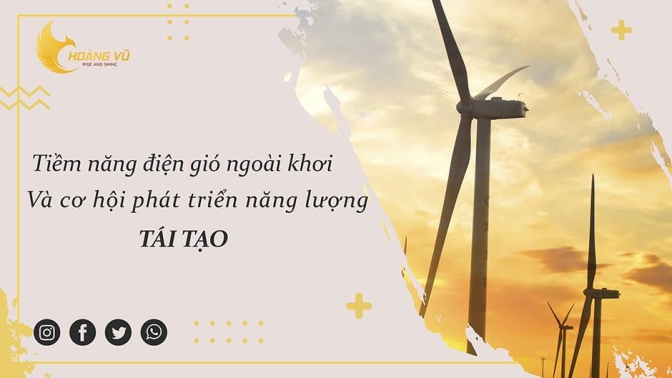 Tiềm năng điện gió ngoài khơi Việt Nam và cơ hội cho phát triển năng lượng tái tạo