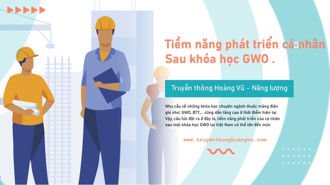 Tiềm năng phát triển của cá nhân sau một khóa học GWO tại Việt Nam lớn đến mức nào? 